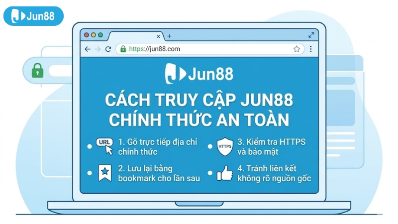 Cách Truy Cập JUN88 Chính Thức An Toàn