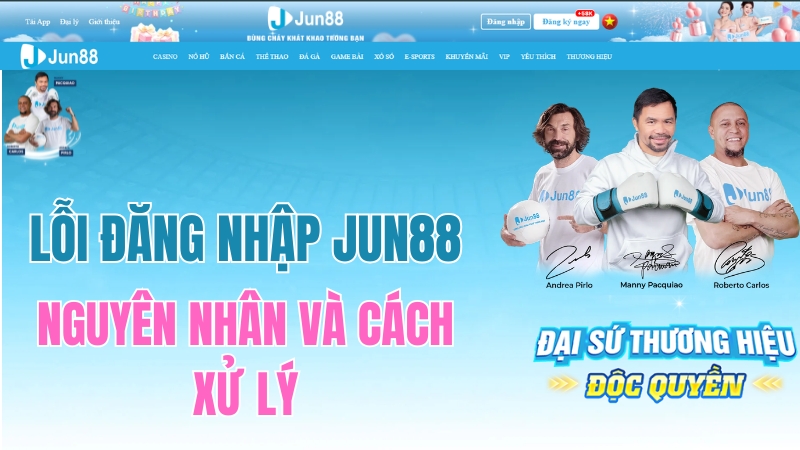 Lỗi Đăng Nhập JUN88 – Nguyên Nhân Và Cách Xử Lý